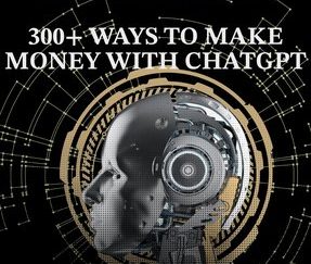 300 ways to make money with chatgpt